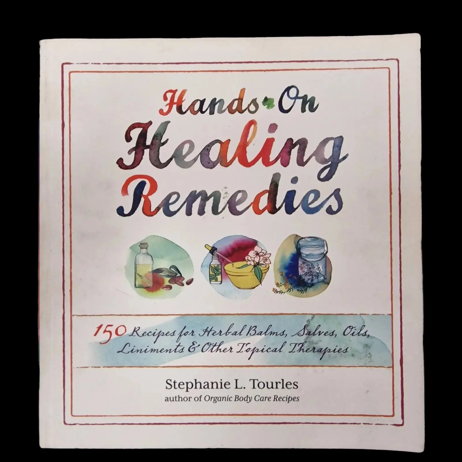 Hands On Healing Remedies Stephanie l Tourles 9781612120065