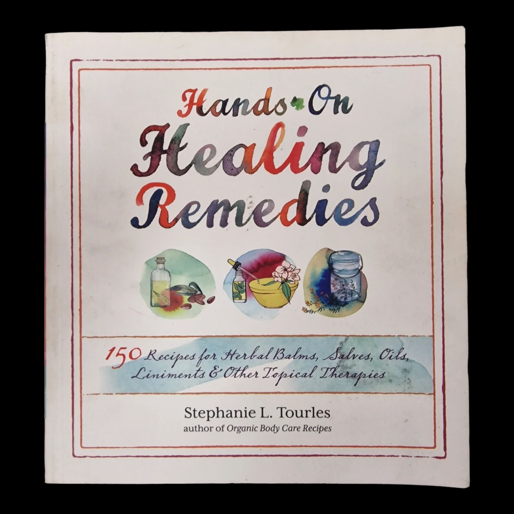 Hands On Healing Remedies Stephanie l Tourles 9781612120065